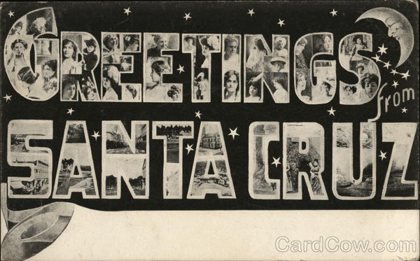 Greetings from Santa Cruz California