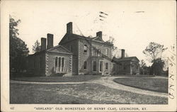 Ashland, Old Homestead of Henry Clay Ashland, Old Homestead of Henry Clay