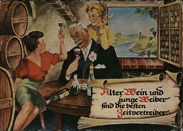 Alter Wein und junge Weiber find die besten Zeitvertraiber Germany
