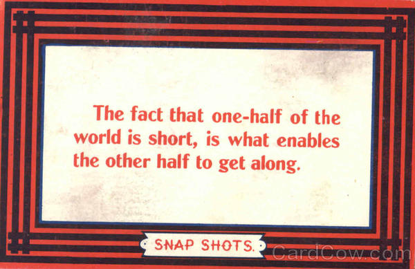 One-half of the world is short Phrases & Sayings