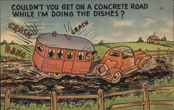 Why Couldn't You Get On A Concrete Road While I'm Doing The Dishes? Postcard