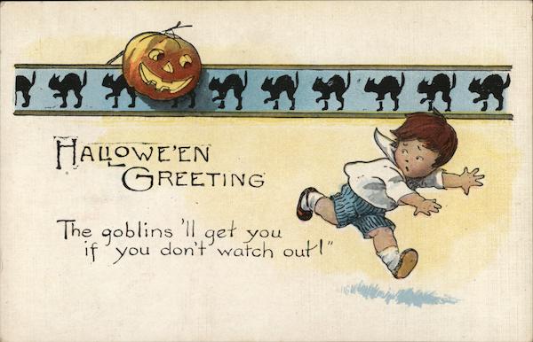 Halloween Greeting, The goblins'll get you if you don't watch out!