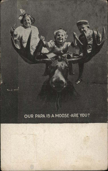 Our Papa is a Moose-Are You? Fraternal