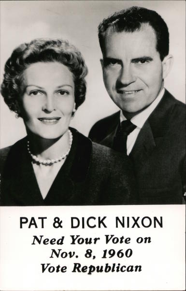 Pat & Dick Nixon Need Your Vote on Nov. 8, 1960 Vote Republican