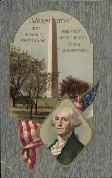 Washington -First in Peace, First in War and First in the Hearts of His Countrymen