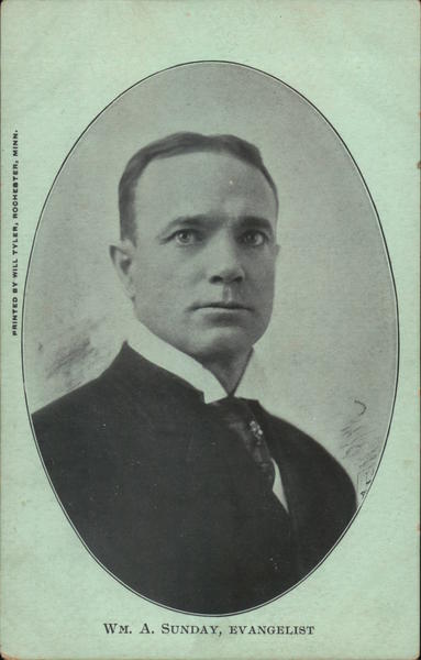 Wm. A. Sunday, Evangelist Billy Sunday