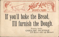 Hot Air Post Card. If you'll bake the Bread, I'll furnish the Dough. Yours truly Gasoline Oilstove 23 Burn em up Street Postcard