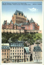 Chateau Frontenac Hotel As Seen From Lower Town Postcard