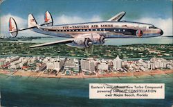 Eastern’s magnificent new Turbo Compound powered SUPER-C CONSTELLATION Miami Beach, FL Postcard Postcard Postcard
