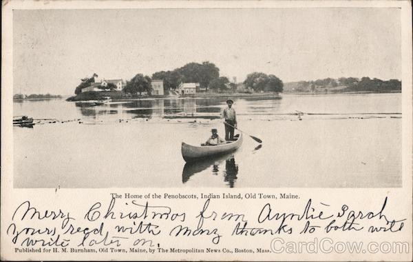 The Home of the Penobscots, Indian Island Old Town Maine