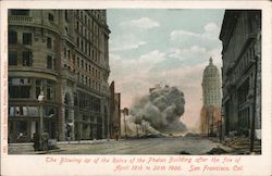 The Blowing up of the Ruins of the Phelan Building After the Fire of April 18th to 20th, 1906 San Francisco, CA Postcard Postcar Postcard