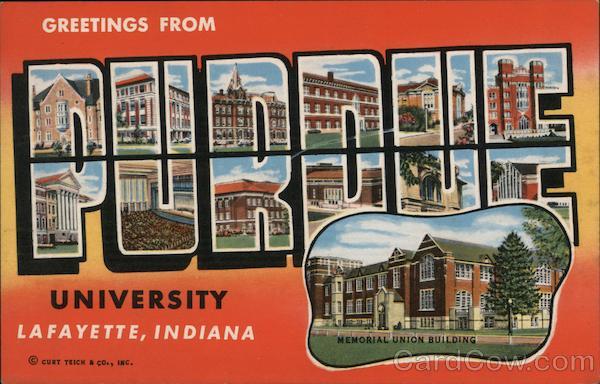 Greetings from Purdue University LaFayette Indiana