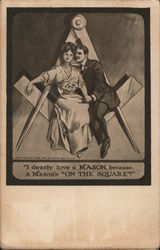 I dearly love a Mason, because a Mason's "ON THE SQUARE"!" Postcard