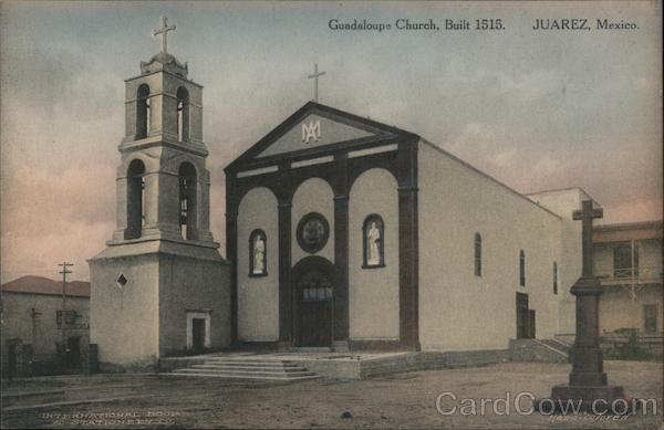 Guadaloupe Church, Built 1515 Juarez Mexico
