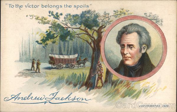 To the Victor Belongs the Spoils - Andrew Jackson Presidents
