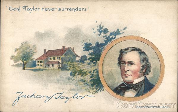 Zachary Taylor - Genl Taylor Never Surrenders Presidents