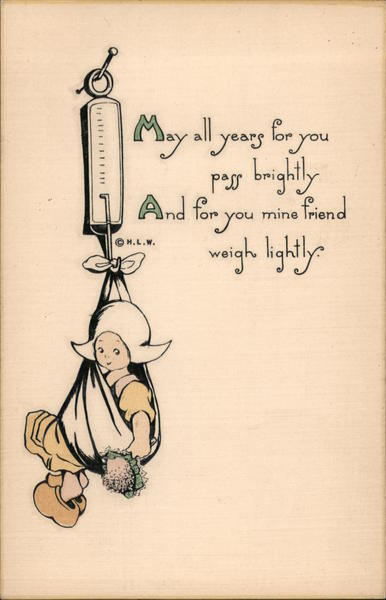 Child hanging from scale: May all years for you pass brightly and for you mine friend weigh lightly