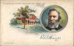 R. B. Hays "A Nations Credit Depends on Its Honor." Picture of Hays and a Red House Postcard
