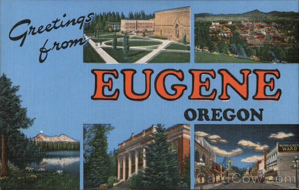 Greetings from Eugene Oregon