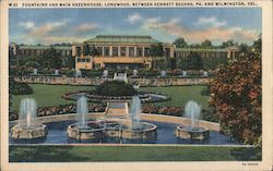 Fountains and Main Greenhouse, Longwood Kennett Square, PA Postcard Postcard Postcard