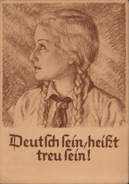 Beautiful German Girl, Propaganda, To Be  German Means to Be Loyal, League of German Girls