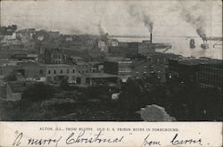 Alton, Ill. From Bluffs, Old U.S. Prison Ruins in Foreground Postcard