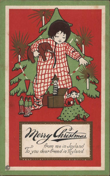 Merry Christmas from me in Joyland, to you Dear Friend in Toyland