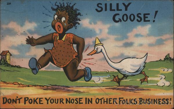Silly Goose! Don't Poke Your Nose in Other Folks Business!