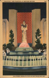 "Pacifica" and Fountain of Western Waters - California's World's Fair on San Francisco Bay Postcard