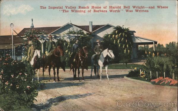 The Imperial Valley Ranch Home of Harold Bell Wright - and Where The Winning of Barbara Worth was Written