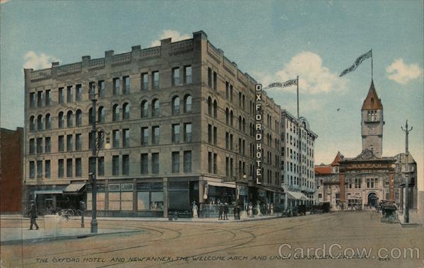 Oxford Hotel and New Annex, The Welcome Arch and Union Depot Denver Colorado