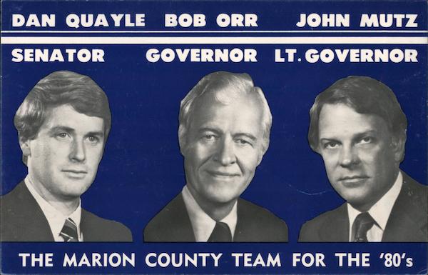 1980 The Marion County Team for the '80s: Dan Quayle, Senator; Bob Orr, Governor; John Mutz, Lt. Governor