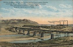 Railway Bridges across the Rio Grande and the Great Customs Smelter at El Paso, Texas. Postcard