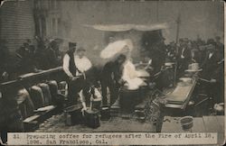 Preparing Coffee for Refugees after the Fire - April 18, 1906 Postcard