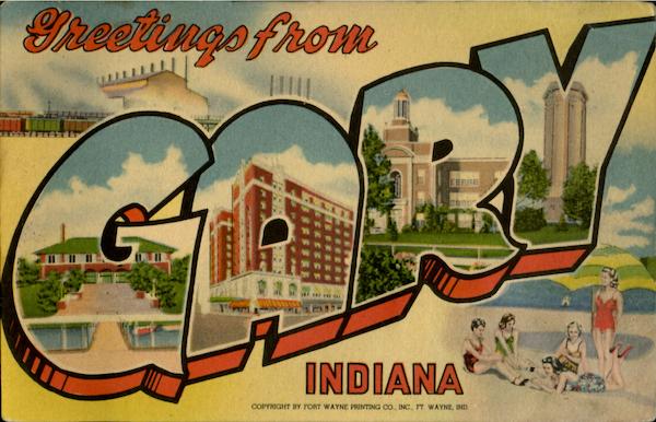 Greetings From Gary Indiana