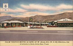 Palm Tropics Motel & Cafe - 557 W. Alosta Ave. (U.S. 66) - 12 minutes to Santa Anita Race Track Postcard