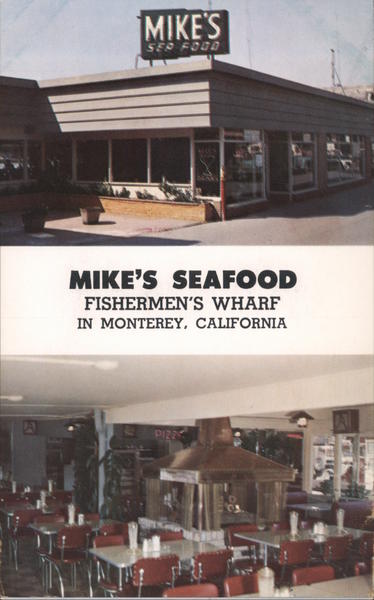 Mike's Sea Food, Fishermen's Wharf Monterey California