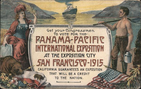 Get Your Congressmen to Vote For the Panama-Pacific International Exposition at the Exposition City San Francisco 1915