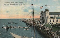 Yachting before Dance Pavillion, Tent City, Coronado San Diego, CA H.A. Erickson. Postcard Postcard Postcard