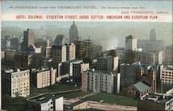 Panorama as Seen From Fairmount Hotel Hotel Colonial Stockton Street Above Sutter American and European Plan San Francisco, CA P Postcard