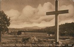Donner Cross, Where the Donner Party Perished in 1846 Truckee, CA Postcard Postcard Postcard