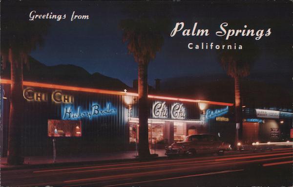 Greetings from Chi Chi restaurant Palm Springs California