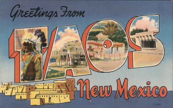 Greetings from Taos, New Mexico