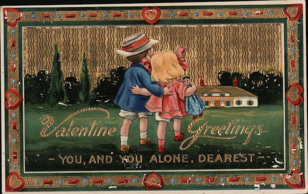 Valentine Greetings. You And You Alone, Dearest Children