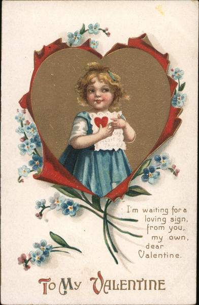 To My Valentine I'm Waiting For a Loving Sign, From You, My Own, Dear Valentine