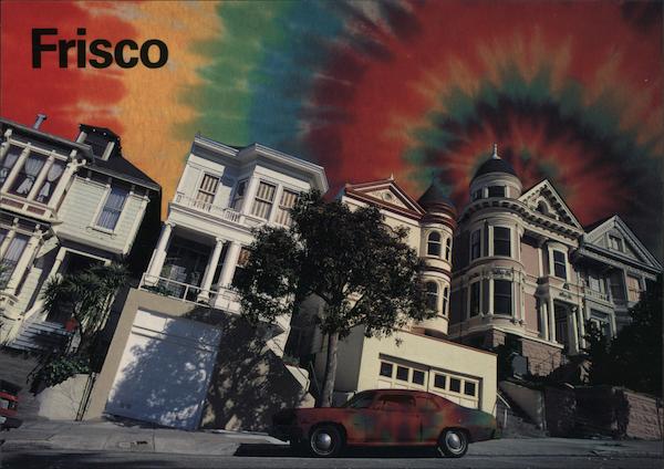 Frisco. Where the Sixties Will Last Forever. San Francisco California