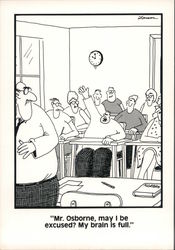 Mr. Osborne, may I be excused? My brain is full. - Gary Larson Postcard Postcard Postcard