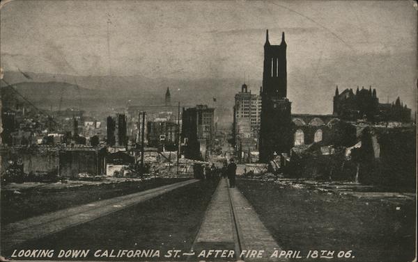 Looking Down California St. - After Fire April 18, 1906 San Francisco