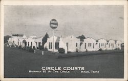 Circle Courts - Highway 81 at the Circle Waco, TX Postcard Postcard Postcard