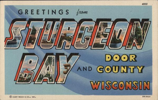 Greetings from Sturgeon Bay and Door County Wisconsin